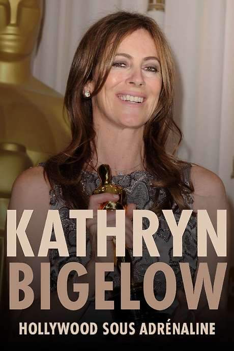 Kathryn Bigelow: Hollywood Adrenaline